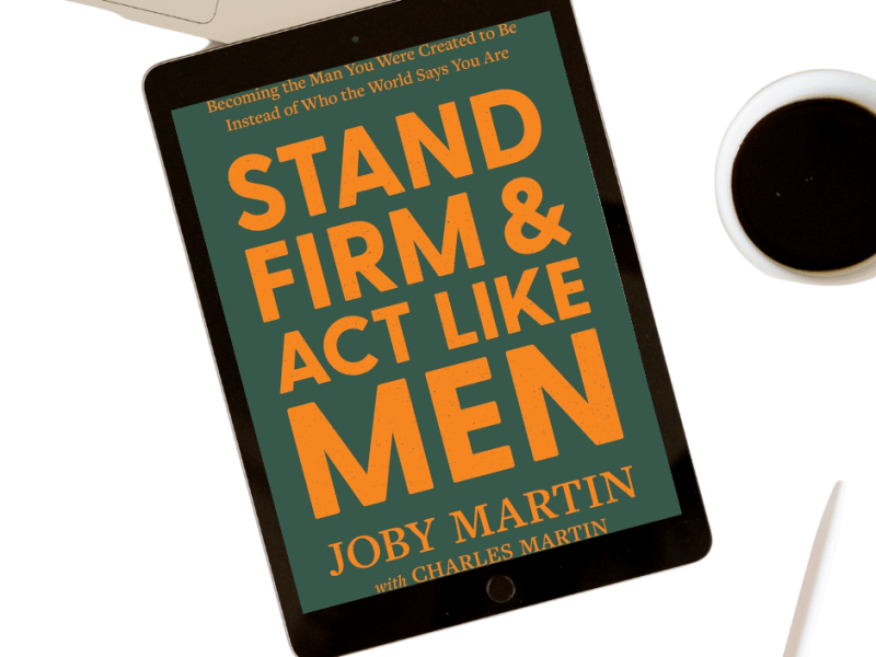 Stand Firm and Act Like&nbsp;Men